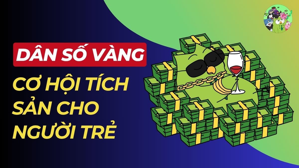 Cơ hội tích lũy tài sản cho người trẻ thời điểm dân số vàng