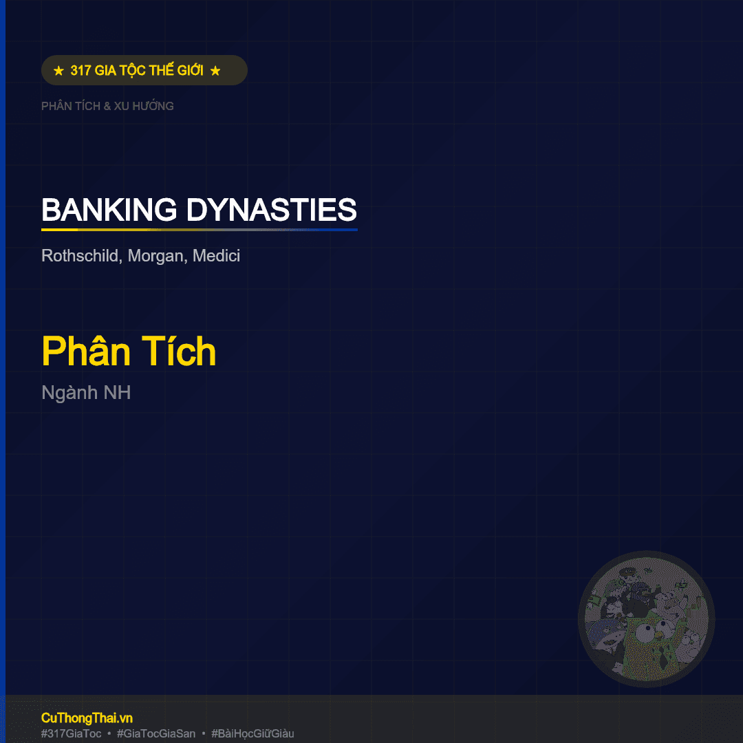 gia-toc-nganh-ngan-hang-banking-dynasties