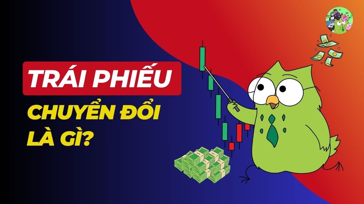 Trái phiếu chuyển đổi là gì?