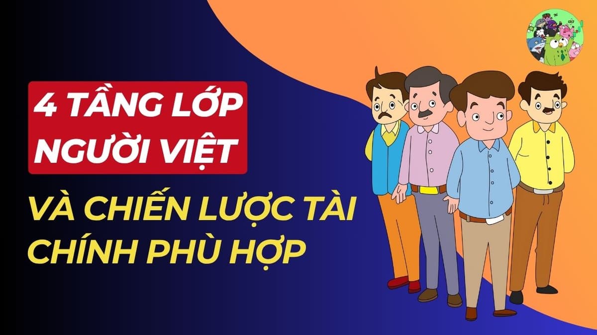 4 tầng lớp người Việt và chiến lược tài chính phù hợp