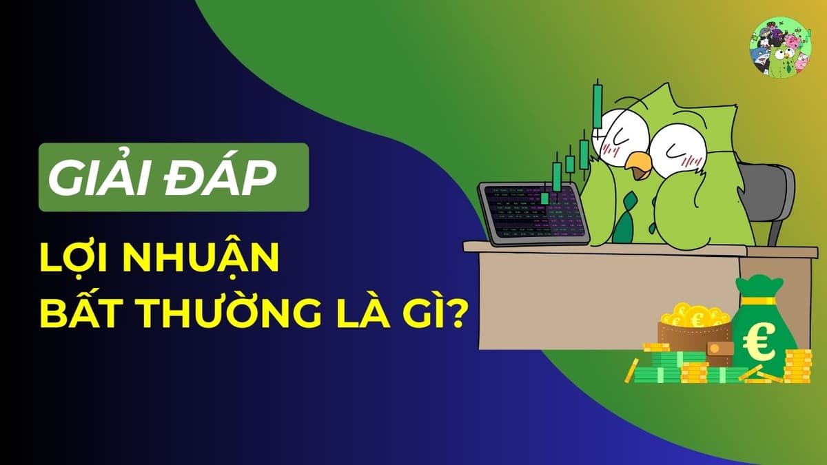 Lợi Nhuận Bất Thường Là Gì? "Chén Thánh" Giúp F0 Đánh Bại Thị Trường Chứng Khoán!